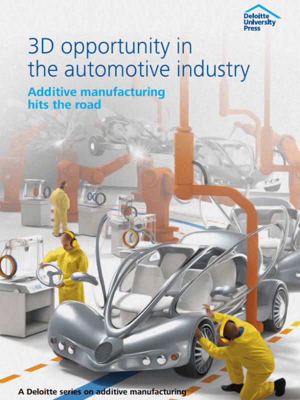 Deloitte Report 3D Opportunity in the Automotive Industry Additive Manufacturing